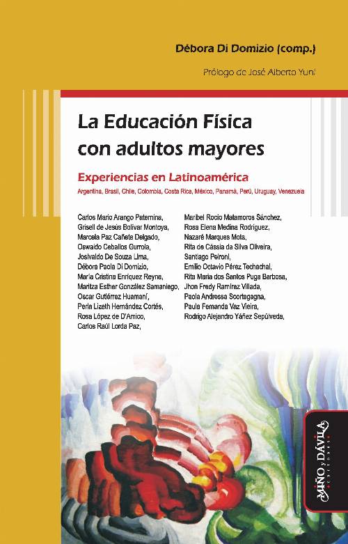 La Educación Física con adultos mayores. Experiencias en Latinoamérica: Argentina, Brasil, Chile, Colombia, Costa Rica, México, Panamá, Perú, Uruguay, Venezuela