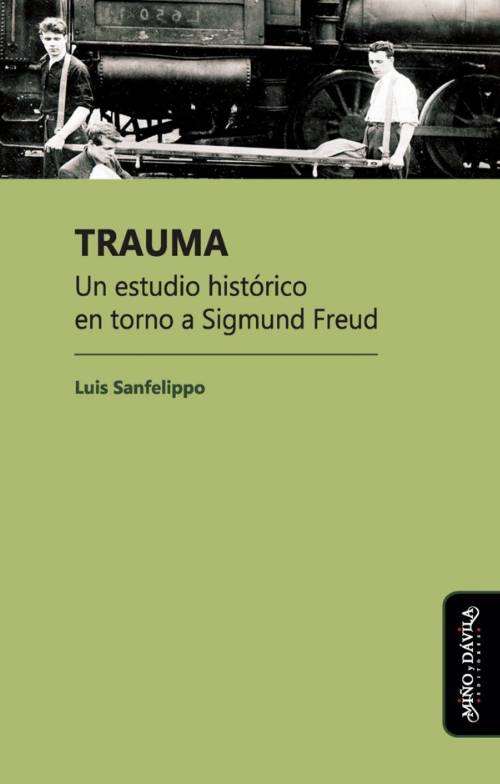 Trauma. Un estudio histórico en torno a Sigmund Freud