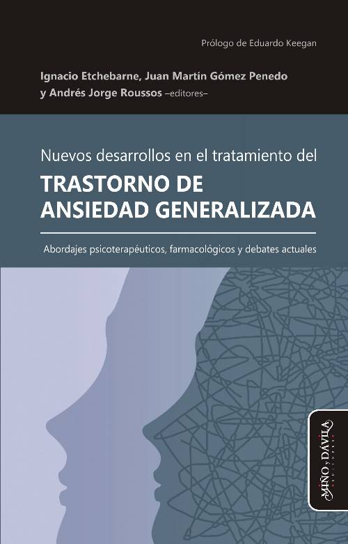 Nuevos desarrollos en el tratamiento del Trastorno de Ansiedad Generalizada. Abordajes psicoterapéuticos, farmacológicos y debates actuales