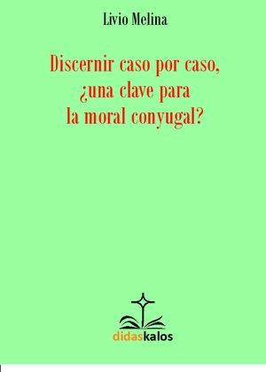 Discernir caso por caso, ¿una clave para la moral conyugal?