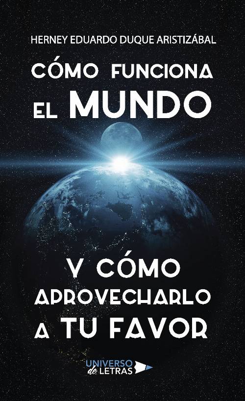 Cómo funciona el mundo y cómo aprovecharlo a tu favor
