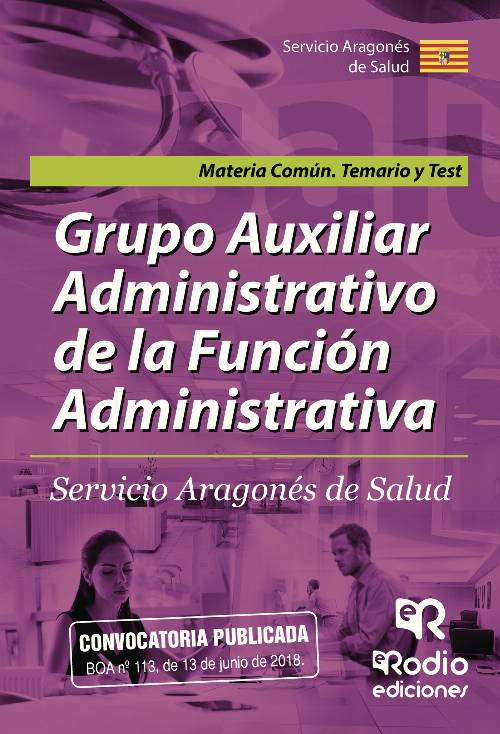 Grupo Auxiliar Administrativo de la Función Administrativa. Servicio Aragonés de Salud. Materia común. Temario y test