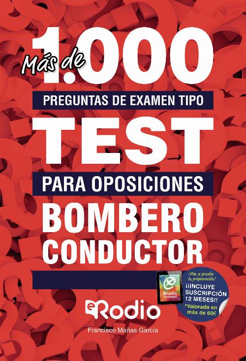 Bombero Conductor. Más de 1.000 preguntas de examen tipo TEST para oposiciones + 1 AÑO de test online gratis