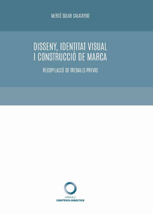 Disseny, Identitat Visual i Construcció de Marca. Recopilació de treballs previs