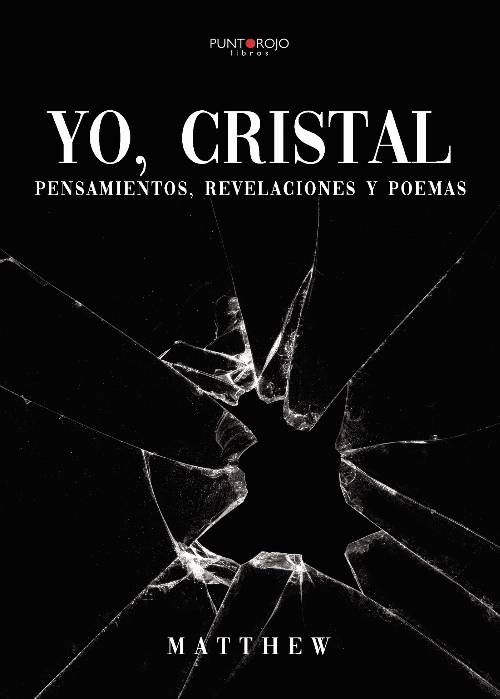 Yo, cristal: Pensamientos, revelaciones y poemas