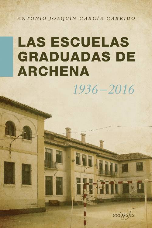 Las Escuelas Graduadas en Archena 1936-2016