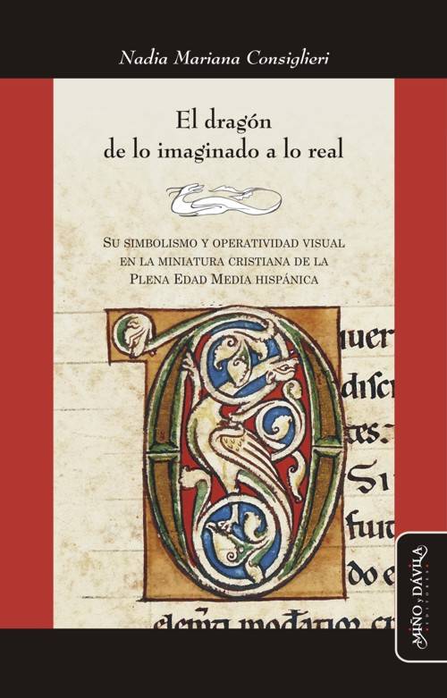 El dragón de lo imaginado a lo real. Su simbolismo y operatividad visual en la miniatura cristiana de la Plena Edad Media hispánica