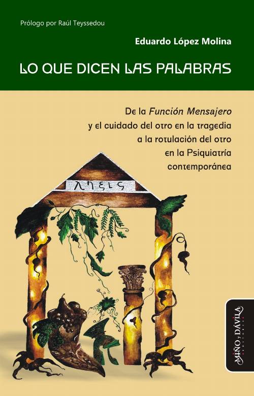 Lo que dicen las palabras. De la Función Mensajero y el cuidado del otro en la tragedia a la rotulación del otro en la Psiquiatría contemporánea