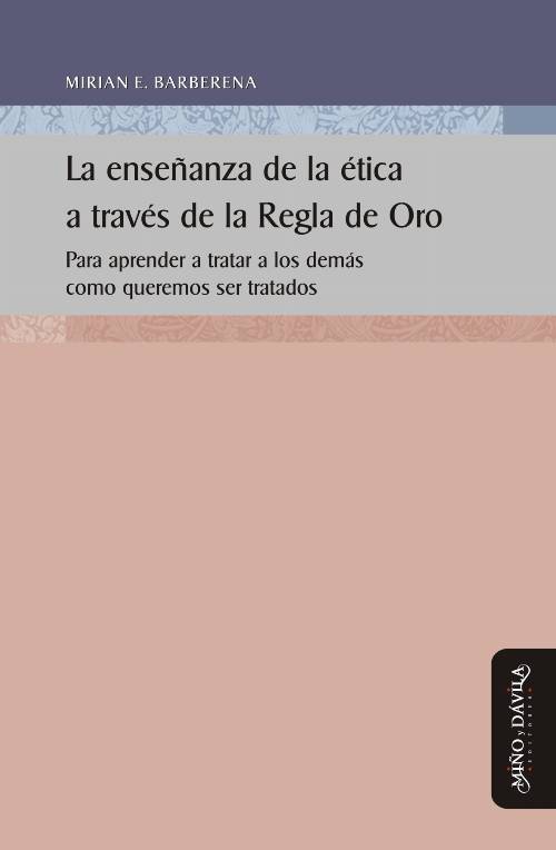 La enseñanza de la ética a través de la Regla de Oro. Para aprender a tratar a los demás como queremos ser tratados