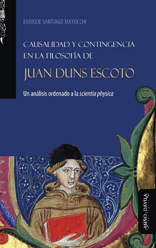 Causalidad y contingencia en la filosofía de Juan Duns Escoto. Un análisis ordenado a la scientia physica
