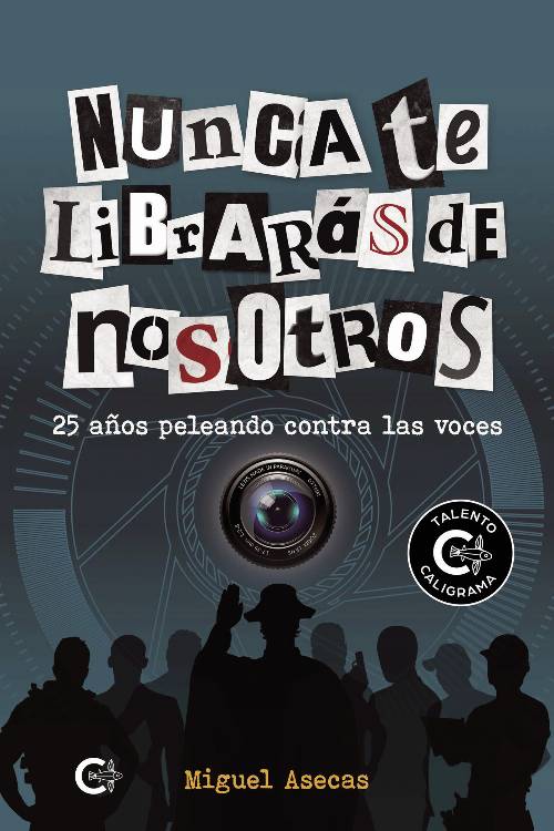 Nunca te librarás de nosotros