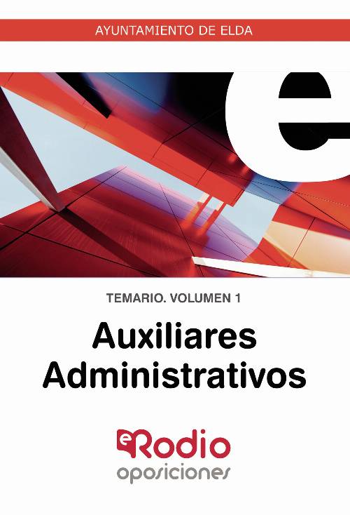 Auxiliares Administrativos. Temario. Volumen 1. Ayuntamiento de Elda