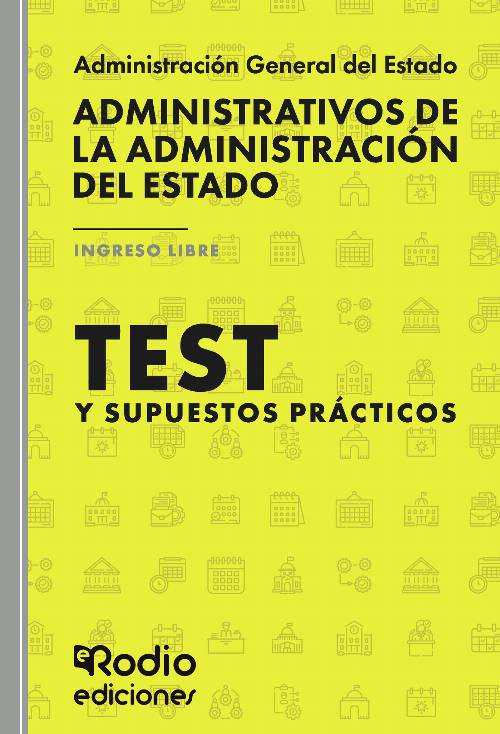 Administrativos de la Administración del Estado. Test y Supuestos prácticos.