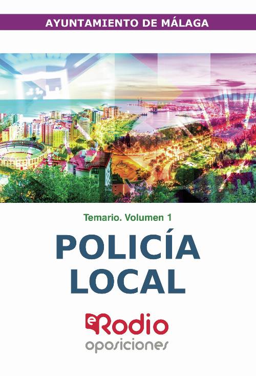 Policía Local. Ayuntamiento de Málaga. Temario. Volumen 1