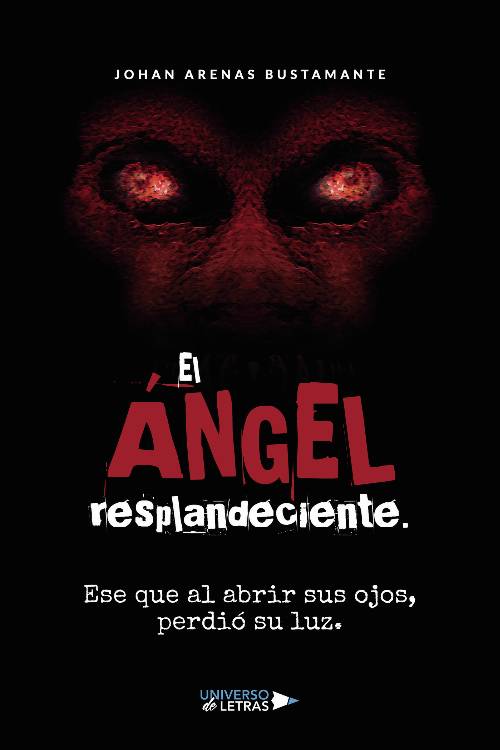 El Ángel resplandeciente. Ese que al abrir sus ojos, perdió su luz