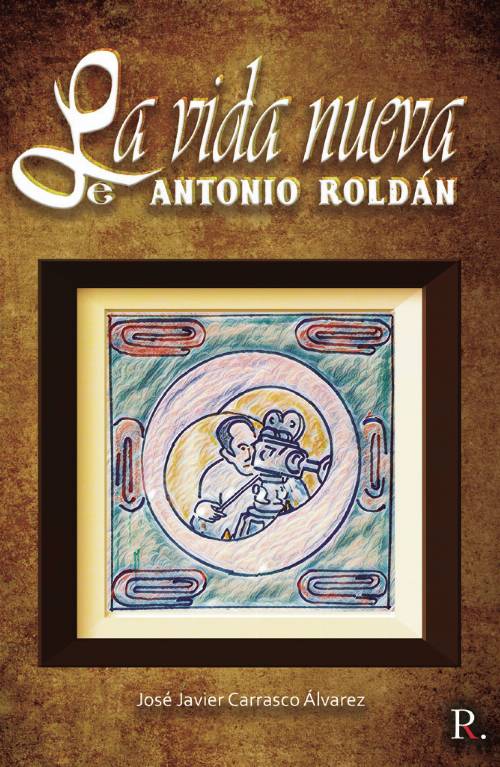 La vida nueva de Antonio Roldán