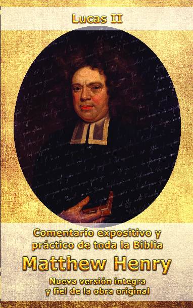 Comentario Matthew Henry – Lucas II (INT)