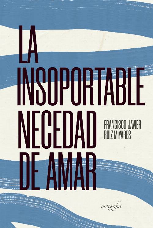 La insoportable necesidad de amar