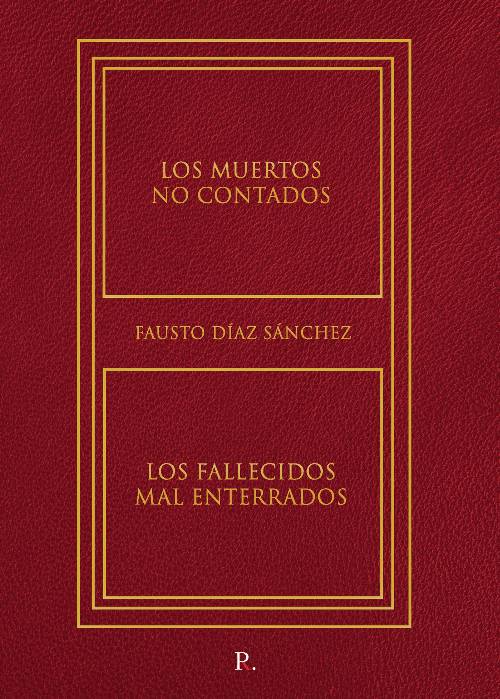 Los muertos no contados. Los fallecidos mal enterrados.