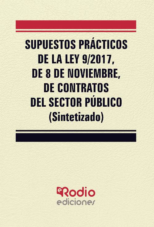 Supuestos Prácticos de la Ley 9/2017, de 8 de noviembre, de Contratos del Sector Público (Sintetizado)