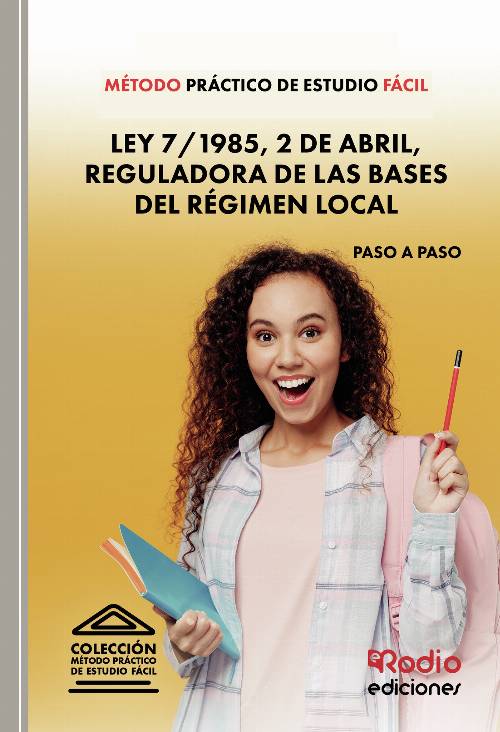 Método Práctico de Estudio Fácil. Ley 7/1985, 2 de abril, Reguladora de las Bases del Régimen Local