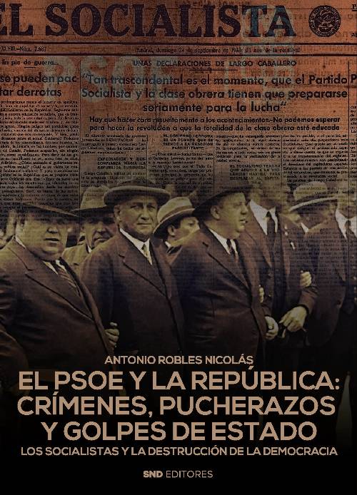 EL PSOE Y LA REPÚBLICA: CRÍMENES, PUCHERAZOS Y GOLPES DE ESTADO