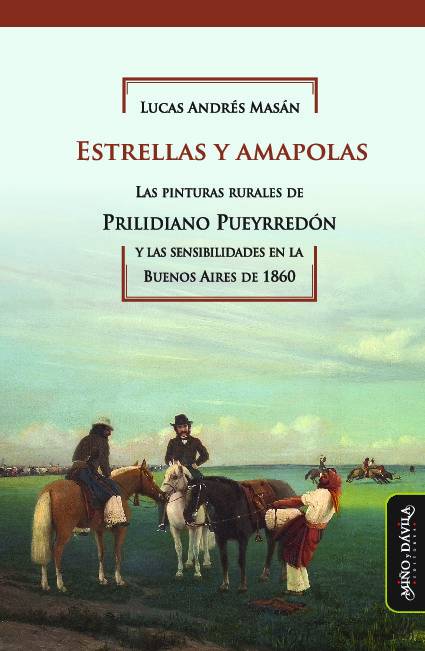 Estrellas y amapolas. Las pinturas rurales de Prilidiano Pueyrredón y las sensibilidades en la Buenos Aires de 1860