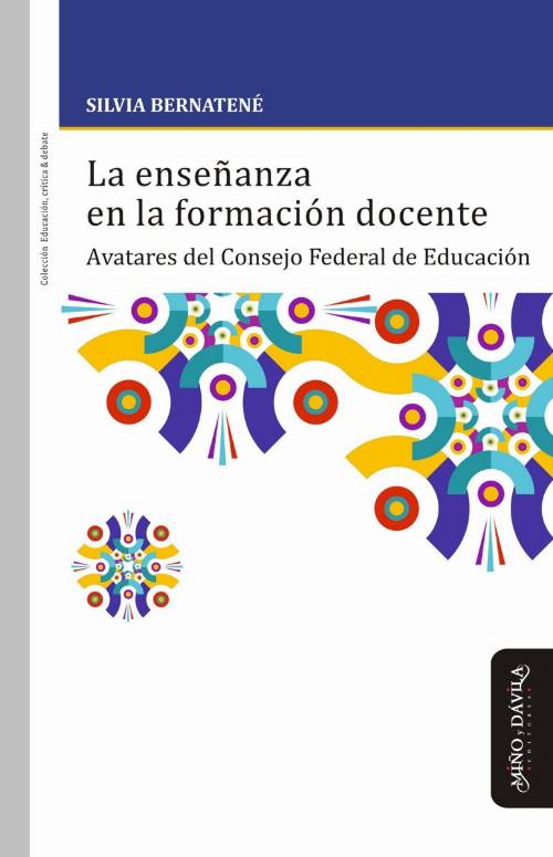 La enseñanza en la formación docente. Avatares del Consejo Federal de Educación