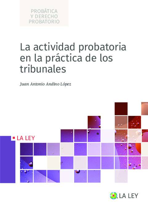 La actividad probatoria en la práctica de los tribunales