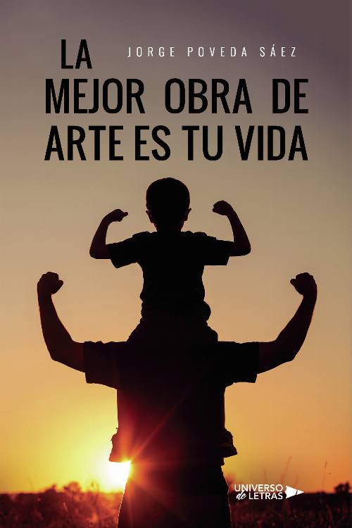 La mejor obra de arte es tu vida