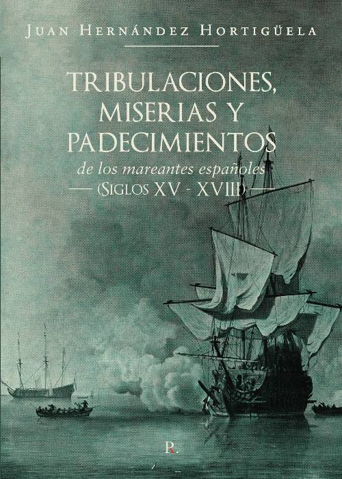 Tribulaciones, miserias y padecimientos de los mareantes españoles (Siglos XV – XVIII)