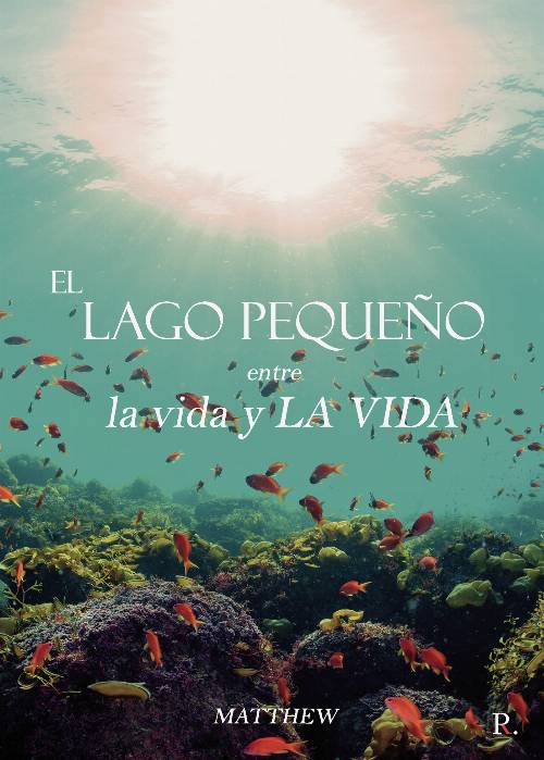 EL LAGO PEQUEÑO, entre la vida y LA VIDA