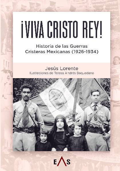 ¡VIVA CRISTO REY! HISTORIA DE LAS GUERRAS CRISTERAS