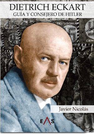 DIETRICH ECKART. GUÍA Y CONSEJERO DE HITLER