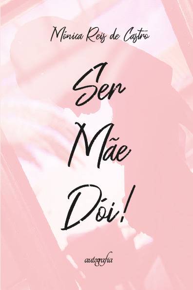 Ser mãe dói!