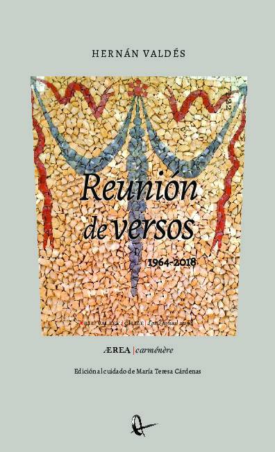 Reunión de versos. (Escritos entre 1964 y 2018) Reunidos para perplejidad de los ausentes