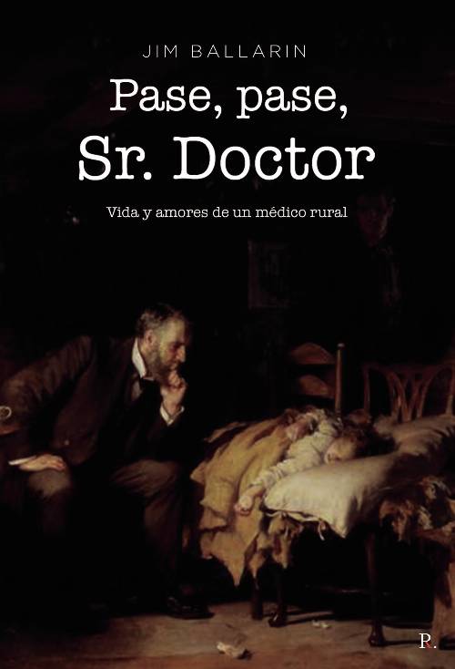 Pase, pase, Sr. Doctor Vida y amores de un médico rural