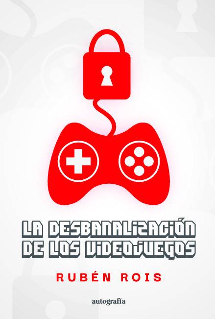 La desbanalización de los videojuegos