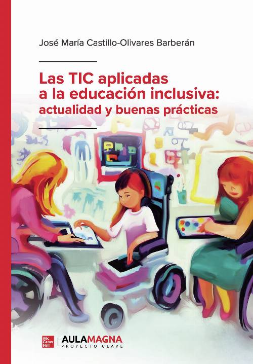 Las TIC aplicadas a la educación inclusiva: actualidad y buenas prácticas