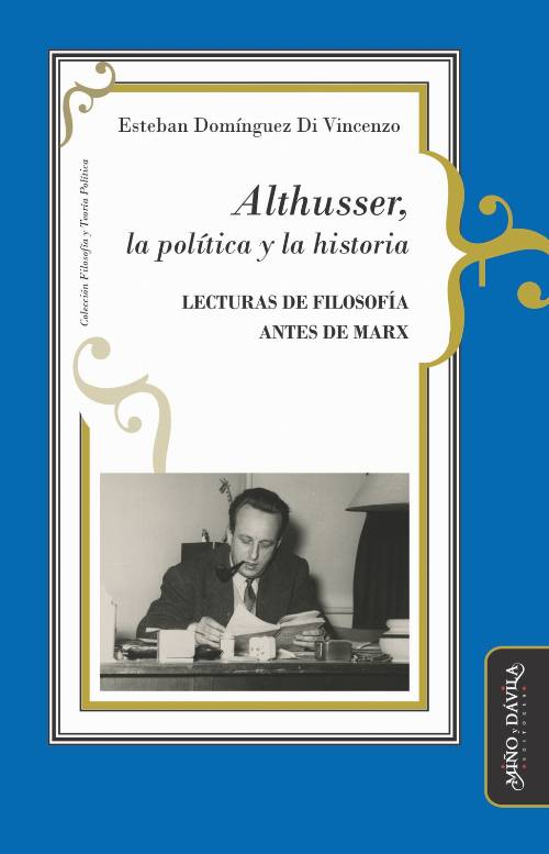 Althusser, la política y la historia. Lecturas de filosofía antes de Marx