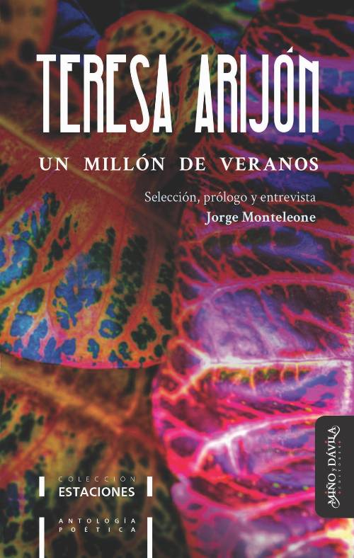 Un millón de veranos. Antología poética de Teresa Arijón. Selección, prólogo y entrevista por Jorge Monteleone