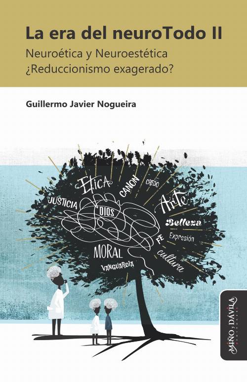 La era del neuroTodo II. Neuroética y Neuroestética. ¿Reduccionismo exagerado?