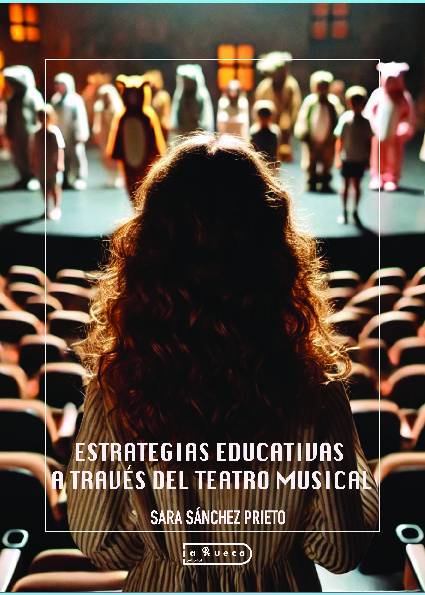 ESTRATEGIAS EDUCATIVAS A TRAVÉS DEL TEATRO MUSICAL – Experiencias y propuesta metodológica del “Taller de Musicales”