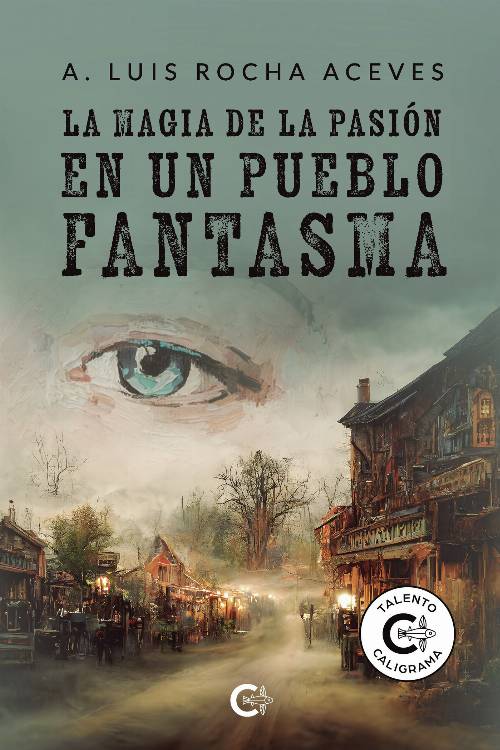 La magia de la pasión en un pueblo fantasma