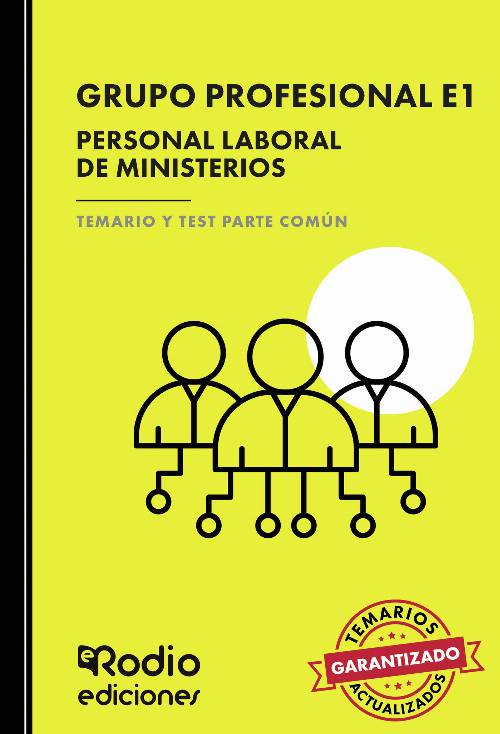 Grupo Profesional E1. Personal Laboral de Ministerios. Temario y Test Parte Común