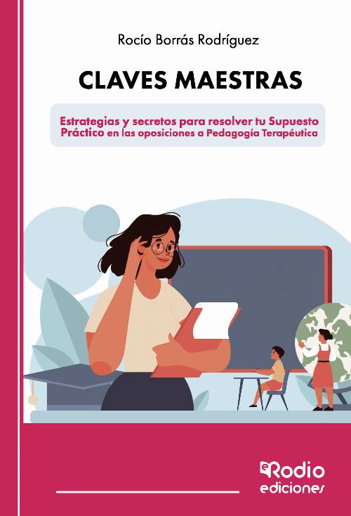 Claves maestras: Estrategias y secretos para resolver tu Supuesto Práctico en las oposiciones a Pedagogía Terapéutica