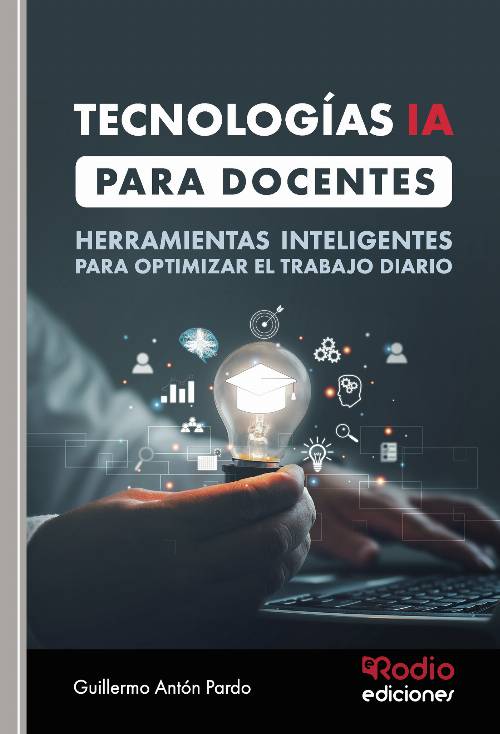 Tecnologías IA para Docentes. Herramientas inteligentes para optimizar el trabajo diario