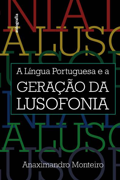A Língua Portuguesa e a Geração da Lusofonia