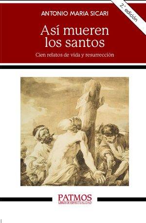 Así mueren los santos. Cien relatos de vida y resurrección