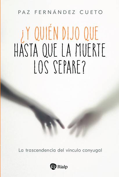 ¿Y quién dijo que hasta que la muerte los separe? La trascendencia del vínculo conyugal
